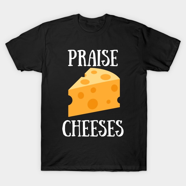 Praise Cheeses T-Shirt by RegularSpread